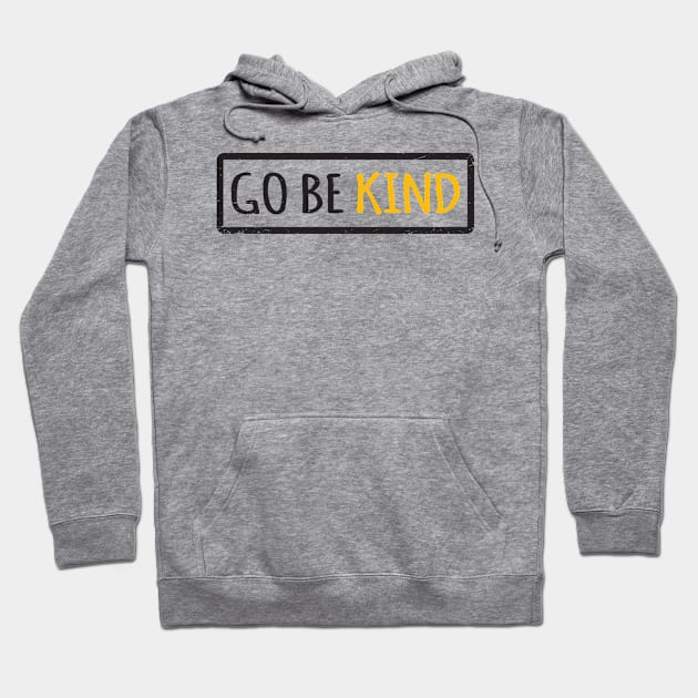 'Go Be Kind' Radical Kindness Anti Bullying Shirt Hoodie by ourwackyhome